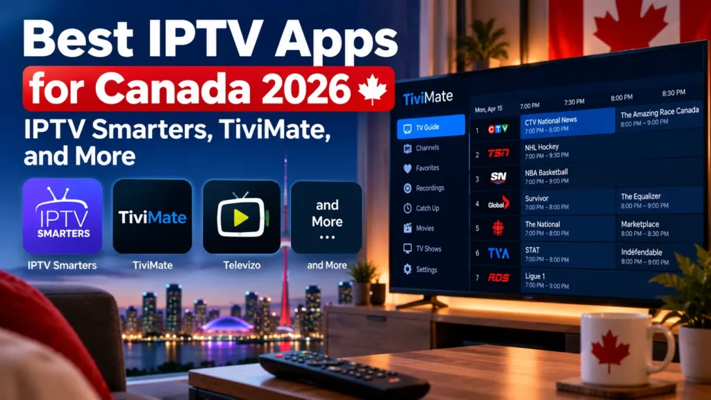 Best IPTV apps for Canada 2026, featuring IPTV Smarters, TiviMate, and other IPTV players.